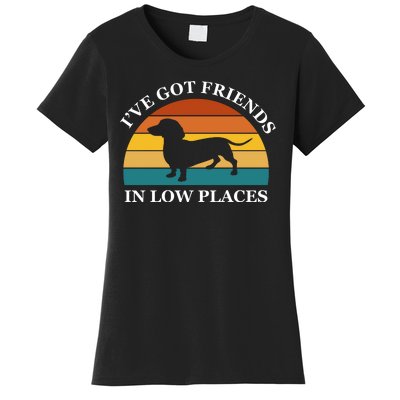 I've Got Friends In Low Places Dachshund Wiener Dog Funny Women's T-Shirt