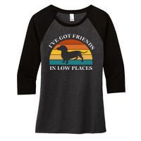 I've Got Friends In Low Places Dachshund Wiener Dog Funny Women's Tri-Blend 3/4-Sleeve Raglan Shirt