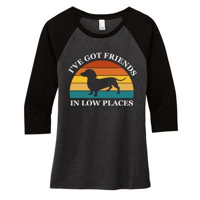 I've Got Friends In Low Places Dachshund Wiener Dog Funny Women's Tri-Blend 3/4-Sleeve Raglan Shirt