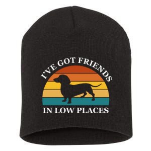 I've Got Friends In Low Places Dachshund Wiener Dog Funny Short Acrylic Beanie