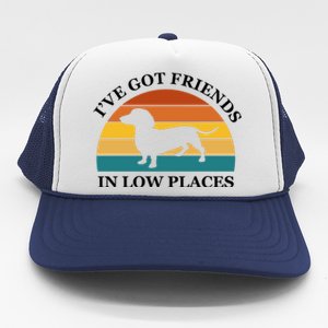 I've Got Friends In Low Places Dachshund Wiener Dog Funny Trucker Hat