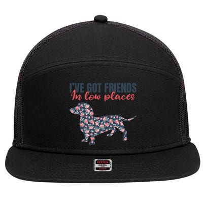 IVe Got Friends In Low Places Dachshund Weiner Doxie Dog Great Gift 7 Panel Mesh Trucker Snapback Hat