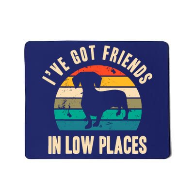 IVe Got Friends In Low Places Funny Dachshund Vintage Gift Mousepad