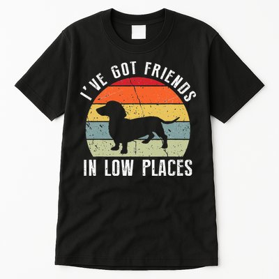 I've Got Friends In Low Places Dachshund Wiener Dog Tall T-Shirt