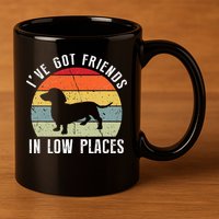 I've Got Friends In Low Places Dachshund Wiener Dog 11oz C Handle Ceramic Mug