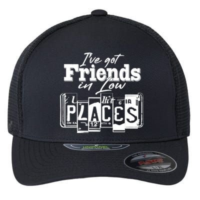 I've Got Friend In Low Places Travel Lover Flexfit Unipanel Trucker Cap