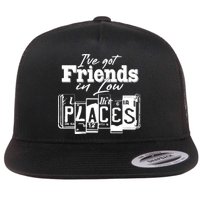 I've Got Friend In Low Places Travel Lover Flatbill Hat
