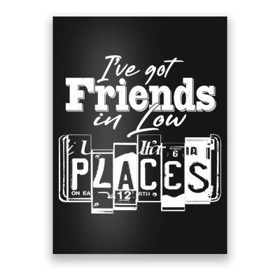 I've Got Friend In Low Places Travel Lover Poster