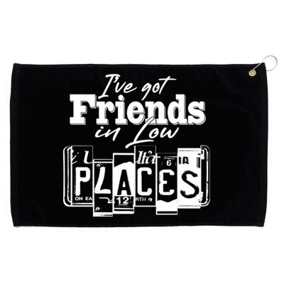 I've Got Friend In Low Places Travel Lover Grommeted Golf Towel