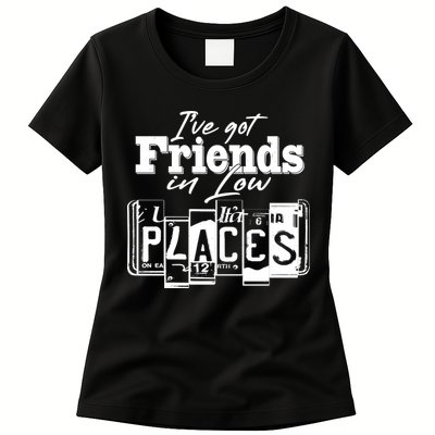 I've Got Friend In Low Places Travel Lover Womens T-Shirt