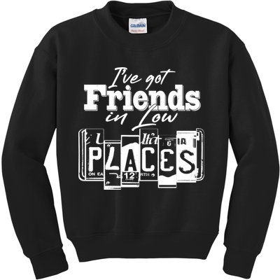 I've Got Friend In Low Places Travel Lover Kids Sweatshirt