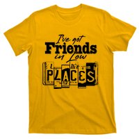 I've Got Friend In Low Places Travel Lover T-Shirt