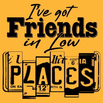 I've Got Friend In Low Places Travel Lover T-Shirt
