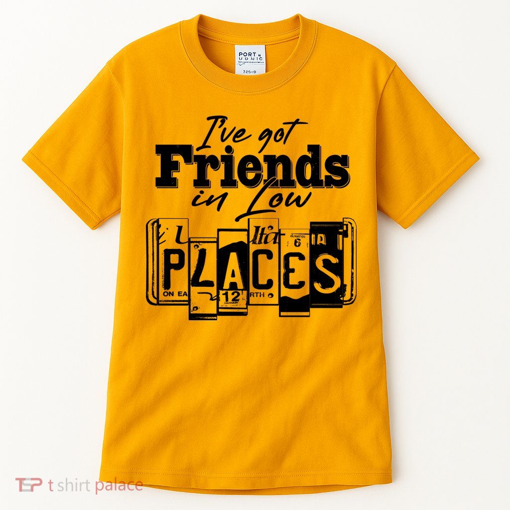 I've Got Friend In Low Places Travel Lover Tall T-Shirt