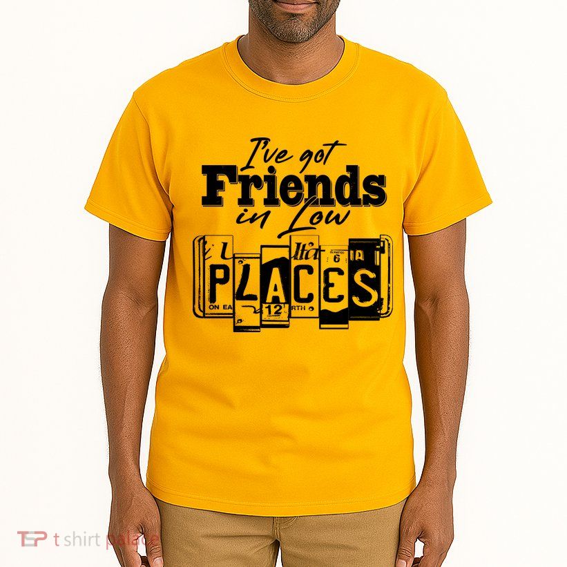 I've Got Friend In Low Places Travel Lover Tall T-Shirt