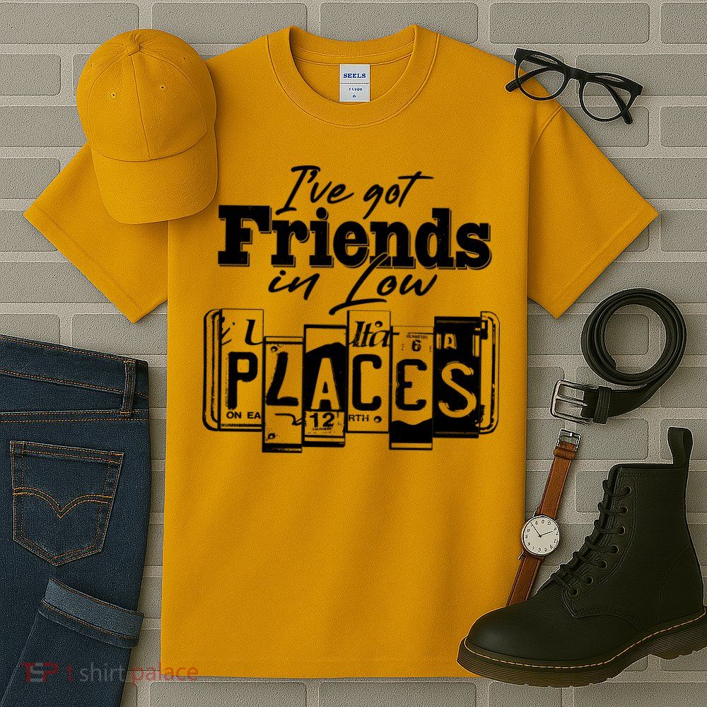 I've Got Friend In Low Places Travel Lover Tall T-Shirt