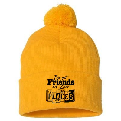 I've Got Friend In Low Places Travel Lover Pom Pom 12in Knit Beanie