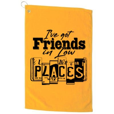 I've Got Friend In Low Places Travel Lover Platinum Collection Golf Towel