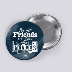 I've Got Friend In Low Places Travel Lover Button