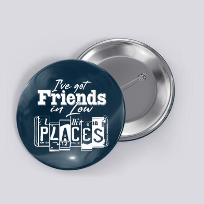 I've Got Friend In Low Places Travel Lover Button