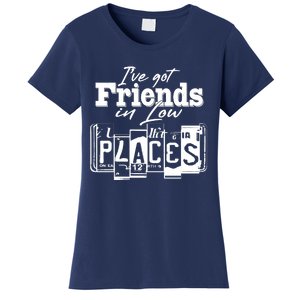 I've Got Friend In Low Places Travel Lover Women's T-Shirt