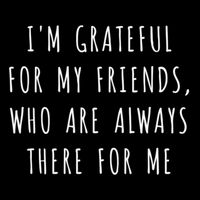 IM Grateful For My Friends Who Are Always There For Me Gift 7-Panel Snapback Hat