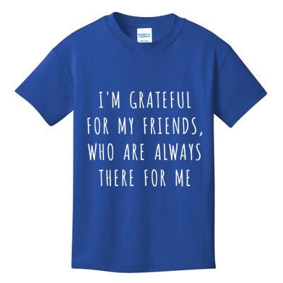 IM Grateful For My Friends Who Are Always There For Me Gift Kids T-Shirt