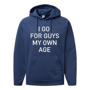 I Go For Guys My Own Age Performance Fleece Hoodie