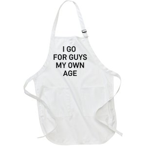 I Go For Guys My Own Age Full-Length Apron With Pockets