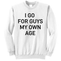 I Go For Guys My Own Age Sweatshirt