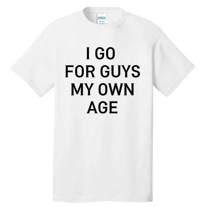 I Go For Guys My Own Age Tall T-Shirt