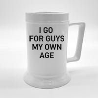 I Go For Guys My Own Age Beer Stein