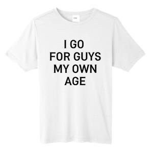 I Go For Guys My Own Age Tall Fusion ChromaSoft Performance T-Shirt