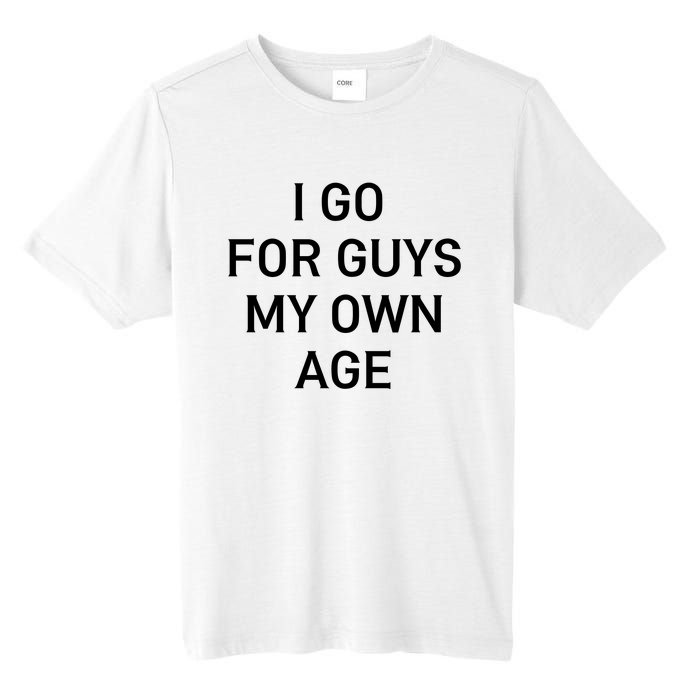 I Go For Guys My Own Age Tall Fusion ChromaSoft Performance T-Shirt