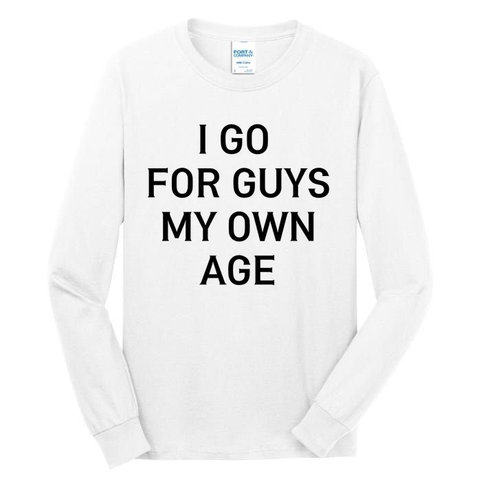 I Go For Guys My Own Age Tall Long Sleeve T-Shirt