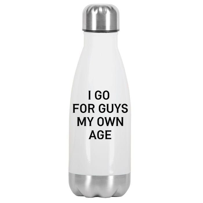 I Go For Guys My Own Age Stainless Steel Insulated Water Bottle