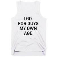 I Go For Guys My Own Age Tank Top