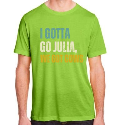 I Gotta Go Julia We Got Cows Adult ChromaSoft Performance T-Shirt