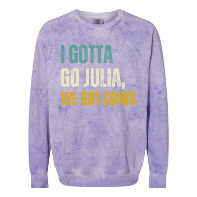 I Gotta Go Julia We Got Cows Colorblast Crewneck Sweatshirt