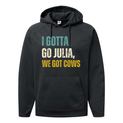 I Gotta Go Julia We Got Cows Performance Fleece Hoodie