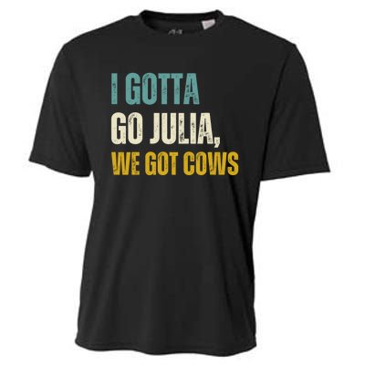 I Gotta Go Julia We Got Cows Cooling Performance Crew T-Shirt