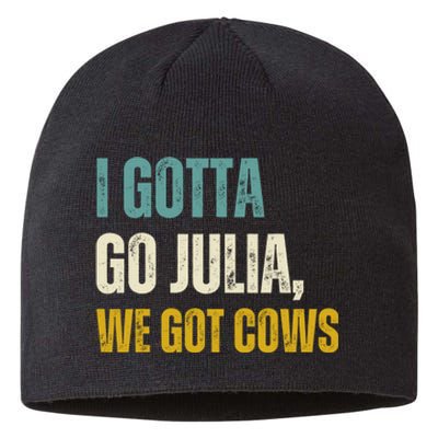 I Gotta Go Julia We Got Cows Sustainable Beanie