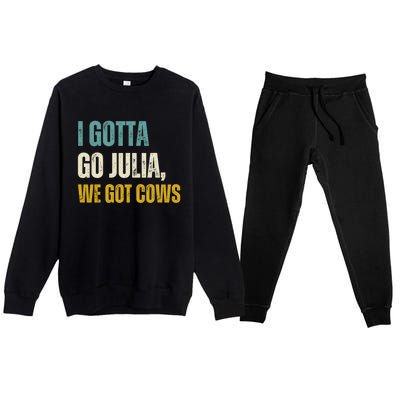 I Gotta Go Julia We Got Cows Premium Crewneck Sweatsuit Set