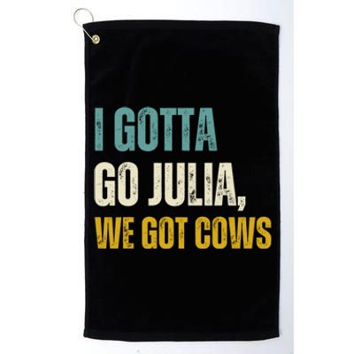 I Gotta Go Julia We Got Cows Platinum Collection Golf Towel