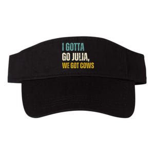 I Gotta Go Julia We Got Cows Valucap Bio-Washed Visor