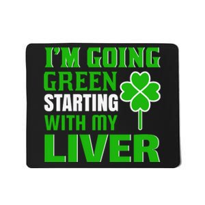 I'm Going Green Starting With My Liver Mousepad