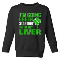 I'm Going Green Starting With My Liver Toddler Sweatshirt