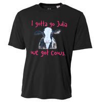 I Gotta Go Julia We Got Cows Funny Gift Farmer Cooling Performance Crew T-Shirt