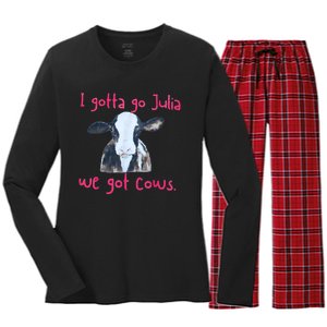 I Gotta Go Julia We Got Cows Funny Gift Farmer Women's Long Sleeve Flannel Pajama Set 