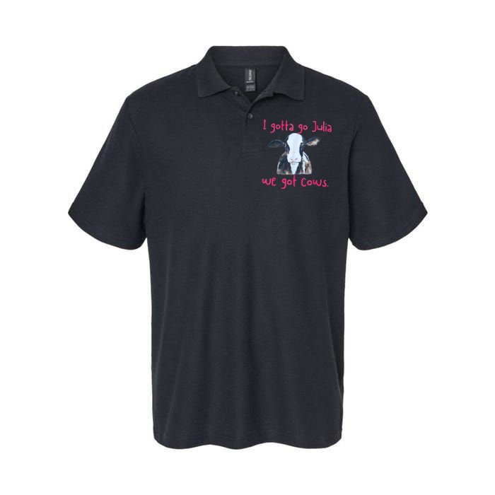 I Gotta Go Julia We Got Cows Funny Gift Farmer Softstyle Adult Sport Polo